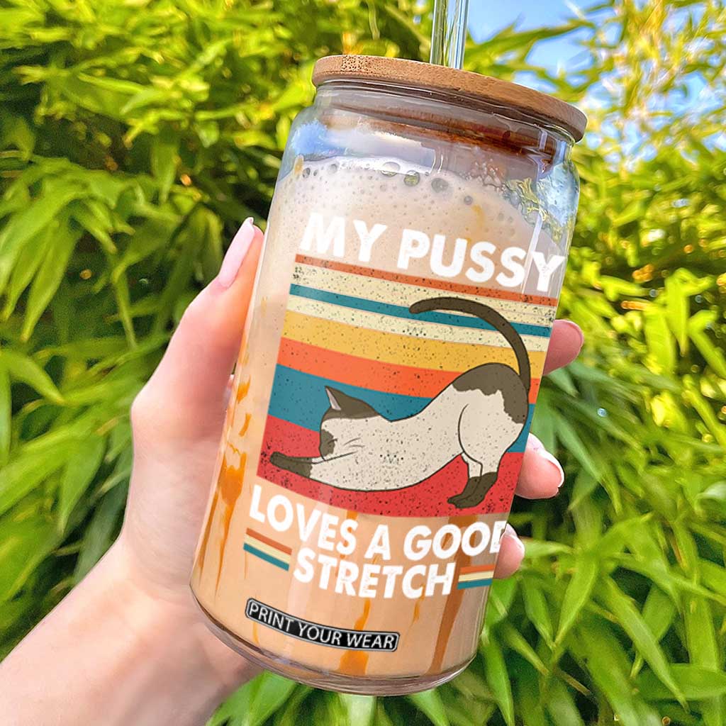 My Pussy Loves A Good Stretch Glass Can Funny Humor Saying Cat Vintage TS10 Black Print Your Wear