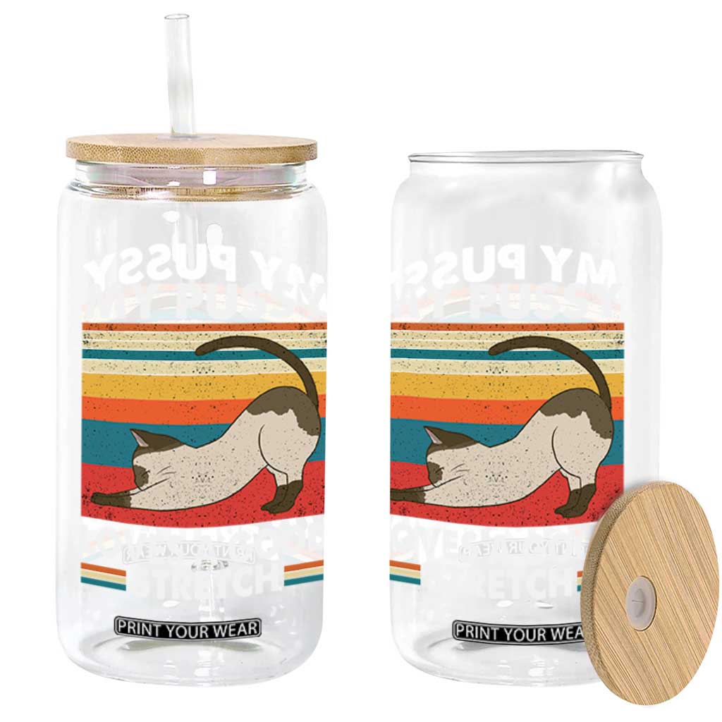 My Pussy Loves A Good Stretch Glass Can Funny Humor Saying Cat Vintage TS10 Print Your Wear