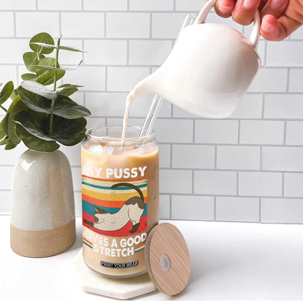 My Pussy Loves A Good Stretch Glass Can Funny Humor Saying Cat Vintage TS10 Print Your Wear