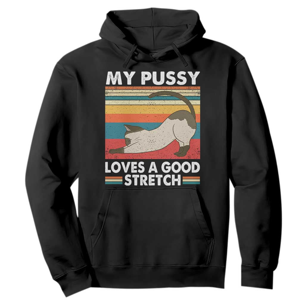 My Pussy Loves A Good Stretch Hoodie Funny Humor Saying Cat Vintage TS10 Black Print Your Wear