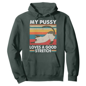 My Pussy Loves A Good Stretch Hoodie Funny Humor Saying Cat Vintage TS10 Dark Forest Green Print Your Wear