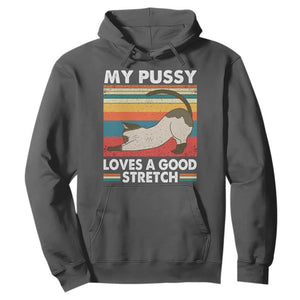 My Pussy Loves A Good Stretch Hoodie Funny Humor Saying Cat Vintage TS10 Dark Heather Print Your Wear