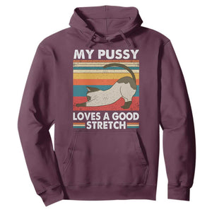 My Pussy Loves A Good Stretch Hoodie Funny Humor Saying Cat Vintage TS10 Maroon Print Your Wear