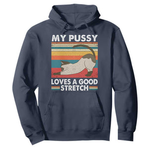 My Pussy Loves A Good Stretch Hoodie Funny Humor Saying Cat Vintage TS10 Navy Print Your Wear