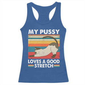 My Pussy Loves A Good Stretch Racerback Tank Top Funny Humor Saying Cat Vintage TS10 Royal Blue Print Your Wear