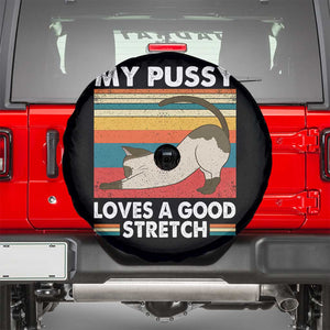 My Pussy Loves A Good Stretch Spare Tire Cover Funny Humor Saying Cat Vintage TS10 Black Print Your Wear