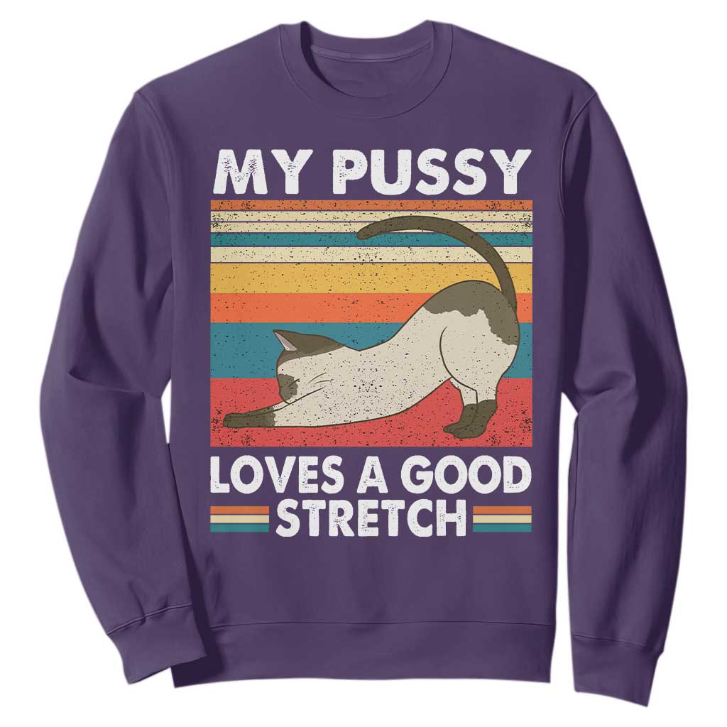 My Pussy Loves A Good Stretch Sweatshirt Funny Humor Saying Cat Vintage TS10 Purple Print Your Wear
