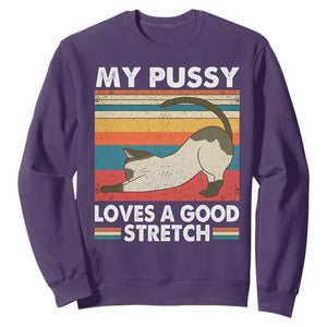 My Pussy Loves A Good Stretch Sweatshirt Funny Humor Saying Cat Vintage TS10 Purple Print Your Wear