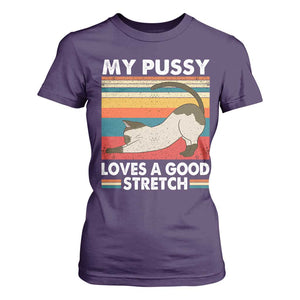 My Pussy Loves A Good Stretch T Shirt For Women Funny Humor Saying Cat Vintage TS10 Purple Print Your Wear