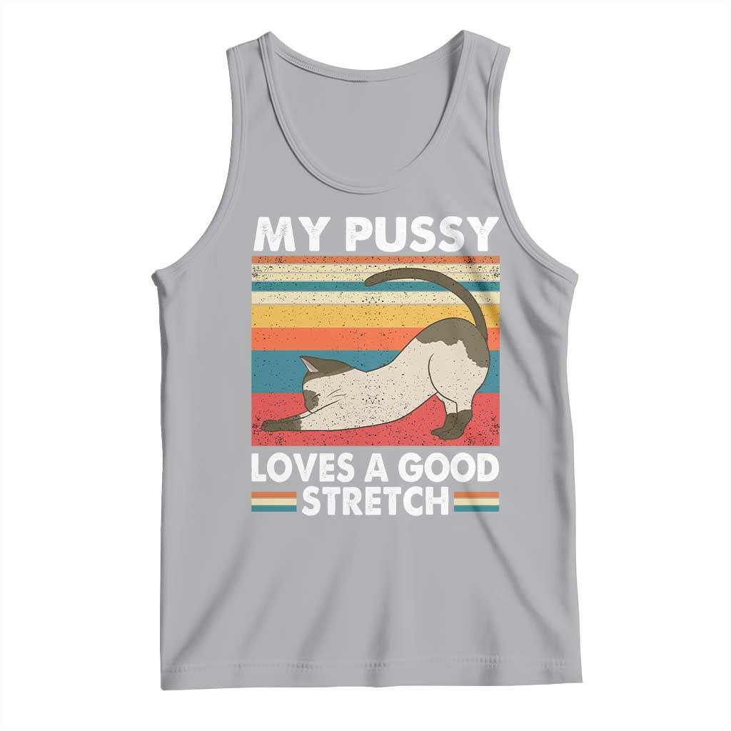 My Pussy Loves A Good Stretch Tank Top Funny Humor Saying Cat Vintage TS10 Athletic Heather Print Your Wear