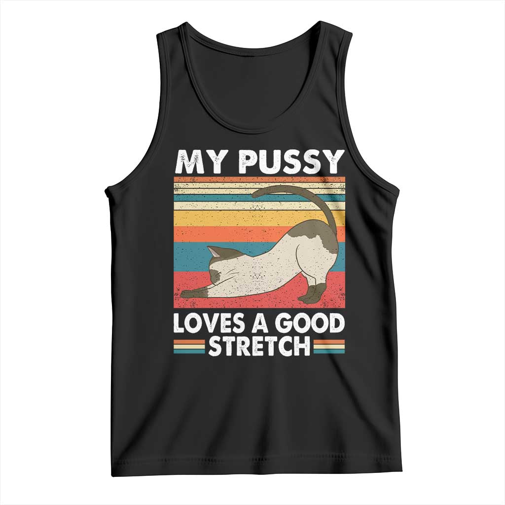 My Pussy Loves A Good Stretch Tank Top Funny Humor Saying Cat Vintage TS10 Black Print Your Wear