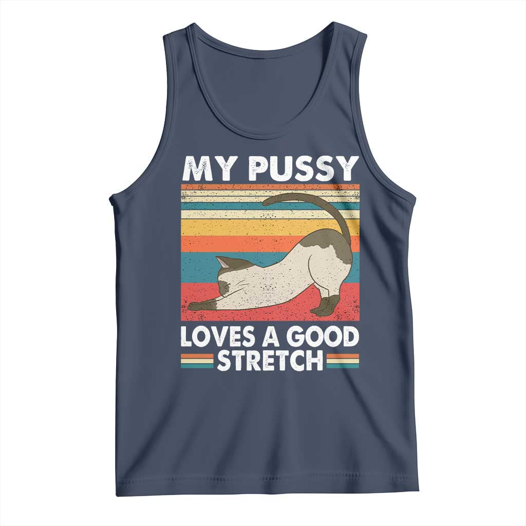 My Pussy Loves A Good Stretch Tank Top Funny Humor Saying Cat Vintage TS10 Navy Print Your Wear
