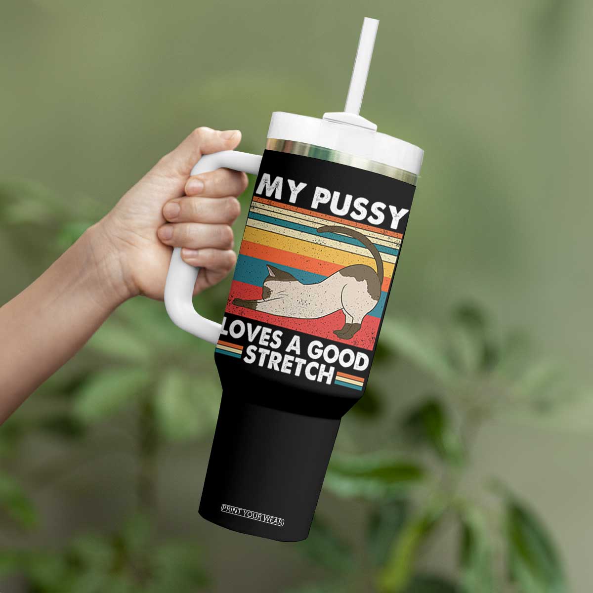 My Pussy Loves A Good Stretch Tumbler With Handle Funny Humor Saying Cat Vintage TS10 Print Your Wear