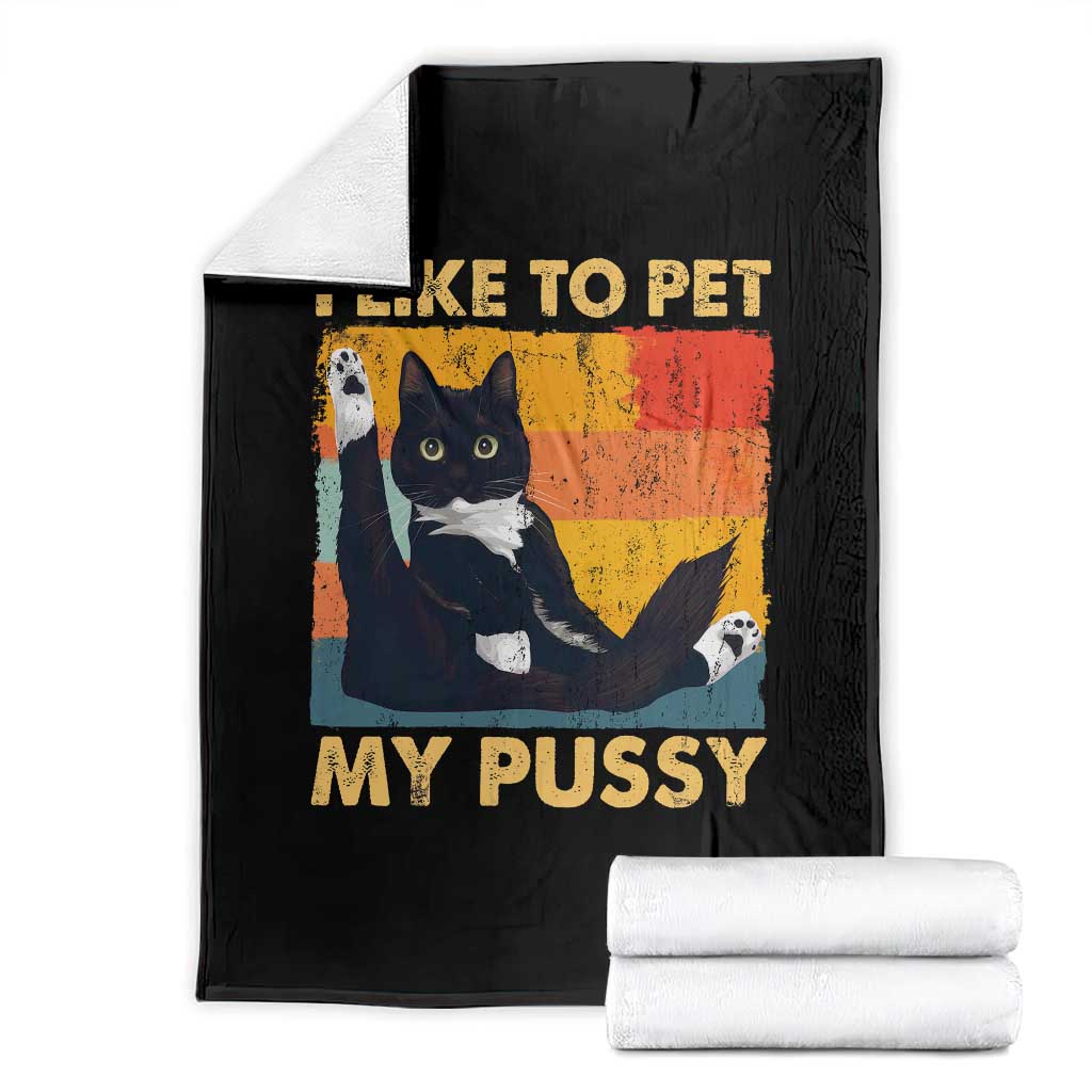 Funny Humor Saying Cat Throw Blanket I Like To Pet My Pussy Naughty Vintage TS10 Black Print Your Wear
