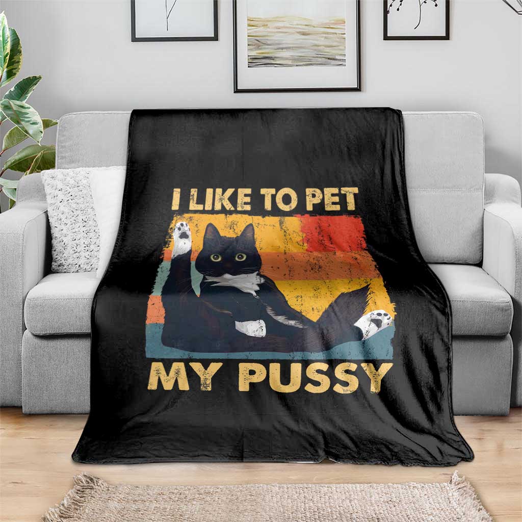 Funny Humor Saying Cat Throw Blanket I Like To Pet My Pussy Naughty Vintage TS10 Print Your Wear