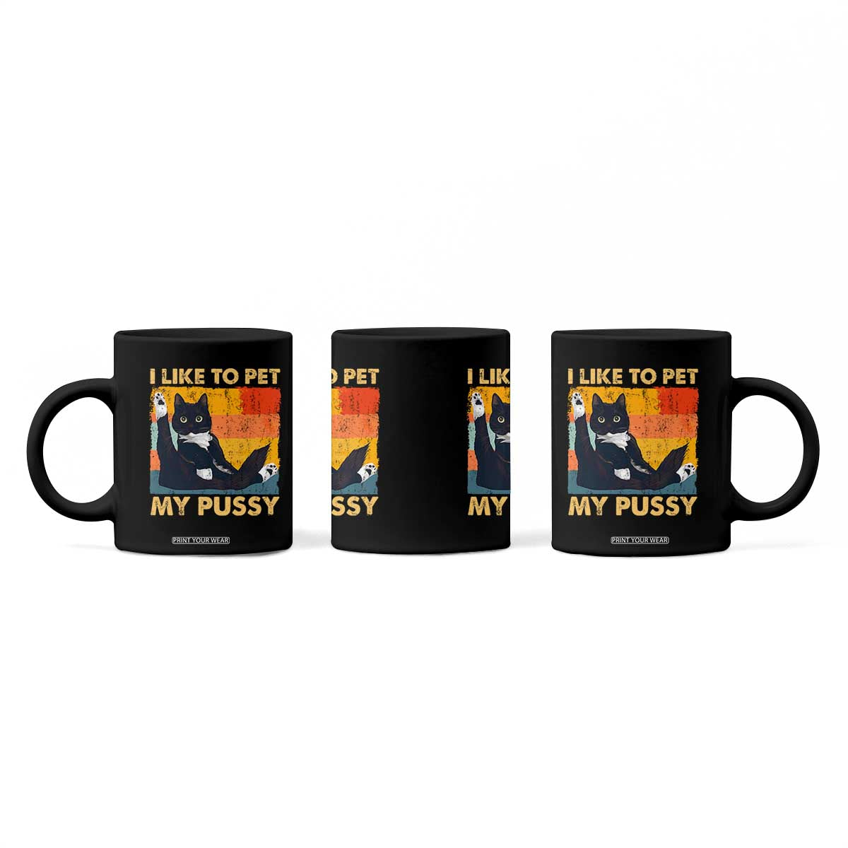 Funny Humor Saying Cat Coffee Mug I Like To Pet My Pussy Naughty Vintage TS10 Print Your Wear