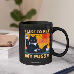 Funny Humor Saying Cat Coffee Mug I Like To Pet My Pussy Naughty Vintage TS10 Print Your Wear
