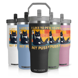 Funny Humor Saying Cat Flip Straw Tumbler I Like To Pet My Pussy Naughty Vintage TS10 Print Your Wear