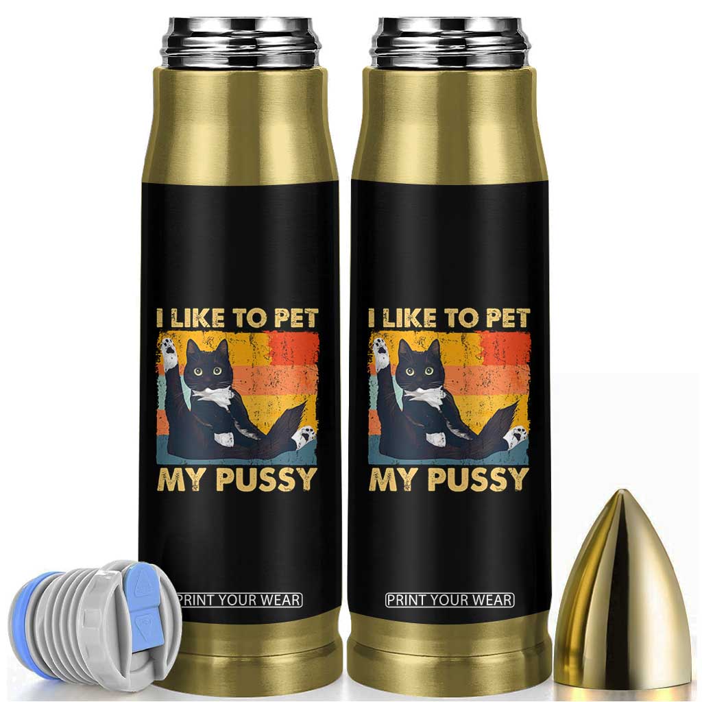 Funny Humor Saying Cat Bullet Tumbler I Like To Pet My Pussy Naughty Vintage TS10 Black Print Your Wear