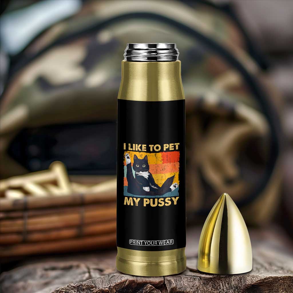 Funny Humor Saying Cat Bullet Tumbler I Like To Pet My Pussy Naughty Vintage TS10 Print Your Wear