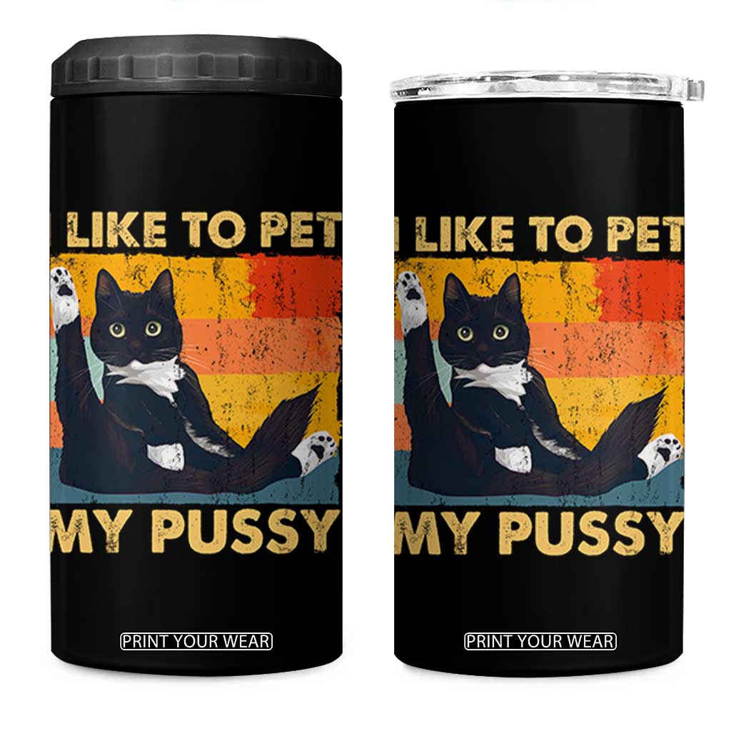 Funny Humor Saying Cat 4 in 1 Can Cooler Tumbler I Like To Pet My Pussy Naughty Vintage TS10 One Size: 16 oz Black Print Your Wear