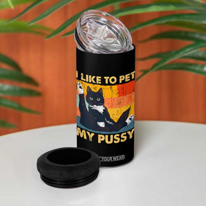 Funny Humor Saying Cat 4 in 1 Can Cooler Tumbler I Like To Pet My Pussy Naughty Vintage TS10 Print Your Wear