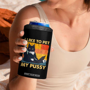 Funny Humor Saying Cat 4 in 1 Can Cooler Tumbler I Like To Pet My Pussy Naughty Vintage TS10 Print Your Wear