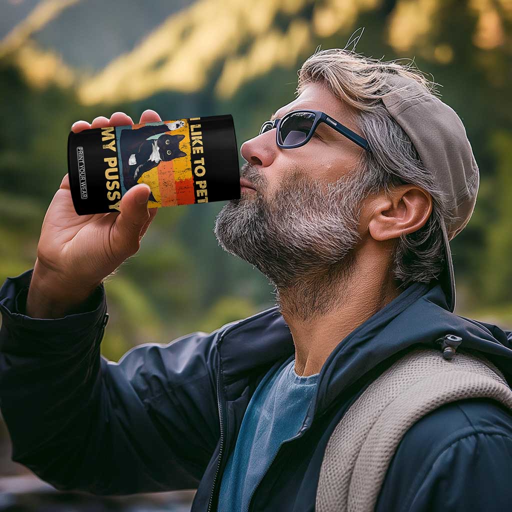 Funny Humor Saying Cat 4 in 1 Can Cooler Tumbler I Like To Pet My Pussy Naughty Vintage TS10 Print Your Wear