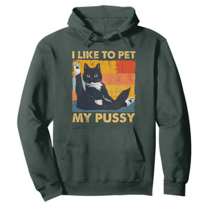 Funny Humor Saying Cat Hoodie I Like To Pet My Pussy Naughty Vintage TS10 Dark Forest Green Print Your Wear
