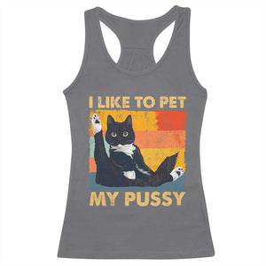 Funny Humor Saying Cat Racerback Tank Top I Like To Pet My Pussy Naughty Vintage TS10 Charcoal Print Your Wear