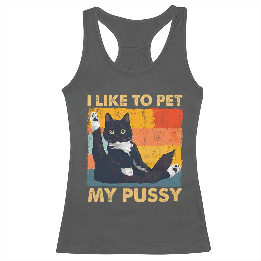 Funny Humor Saying Cat Racerback Tank Top I Like To Pet My Pussy Naughty Vintage TS10 Dark Heather Print Your Wear