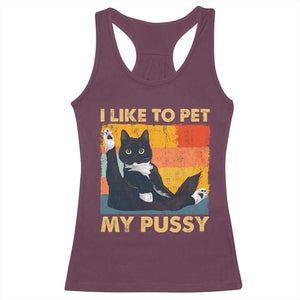 Funny Humor Saying Cat Racerback Tank Top I Like To Pet My Pussy Naughty Vintage TS10 Maroon Print Your Wear