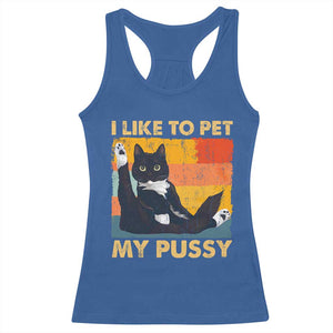 Funny Humor Saying Cat Racerback Tank Top I Like To Pet My Pussy Naughty Vintage TS10 Royal Blue Print Your Wear