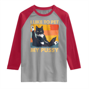 Funny Humor Saying Cat Raglan Shirt I Like To Pet My Pussy Naughty Vintage TS10 Sport Gray Red Print Your Wear