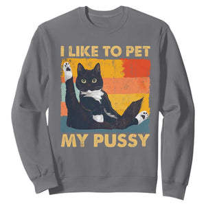 Funny Humor Saying Cat Sweatshirt I Like To Pet My Pussy Naughty Vintage TS10 Charcoal Print Your Wear
