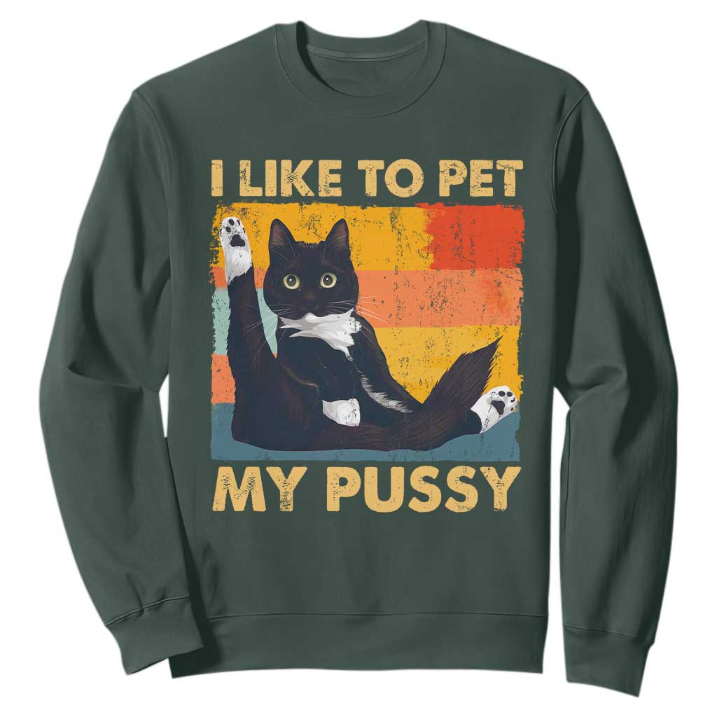 Funny Humor Saying Cat Sweatshirt I Like To Pet My Pussy Naughty Vintage TS10 Dark Forest Green Print Your Wear