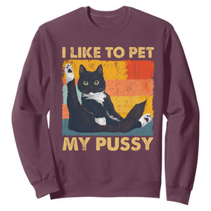 Funny Humor Saying Cat Sweatshirt I Like To Pet My Pussy Naughty Vintage TS10 Maroon Print Your Wear
