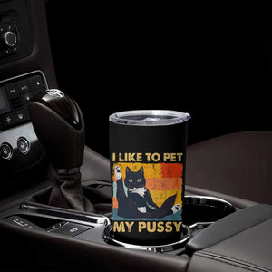 Funny Humor Saying Cat Tumbler Cup I Like To Pet My Pussy Naughty Vintage TS10 Print Your Wear
