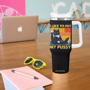 Funny Humor Saying Cat Tumbler With Handle I Like To Pet My Pussy Naughty Vintage TS10 Print Your Wear