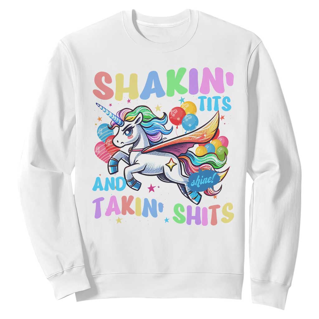 Shakin' Tits and Takin' Shits Sweatshirt Naughty Funny Unhinged Unicorn TS10 White Print Your Wear