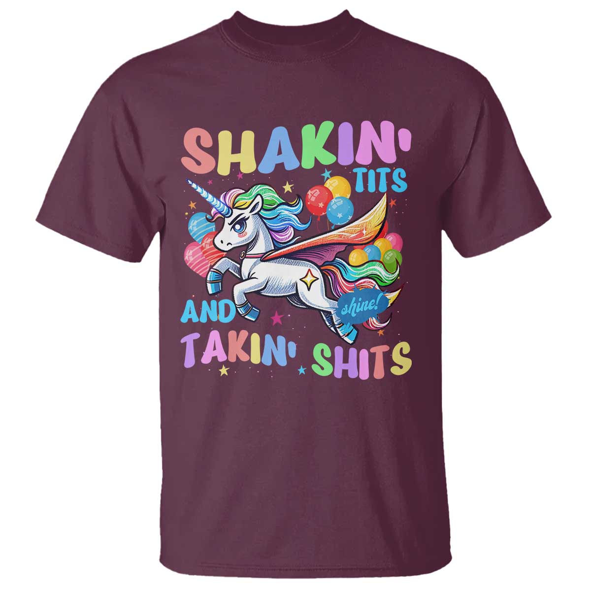 Shakin' Tits and Takin' Shits T Shirt Naughty Funny Unhinged Unicorn TS10 Maroon Print Your Wear