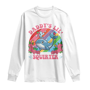 Funny Daddy's Lil Squirter Inappropriate Embarrassing Long Sleeve Shirt TS10 White Print Your Wear