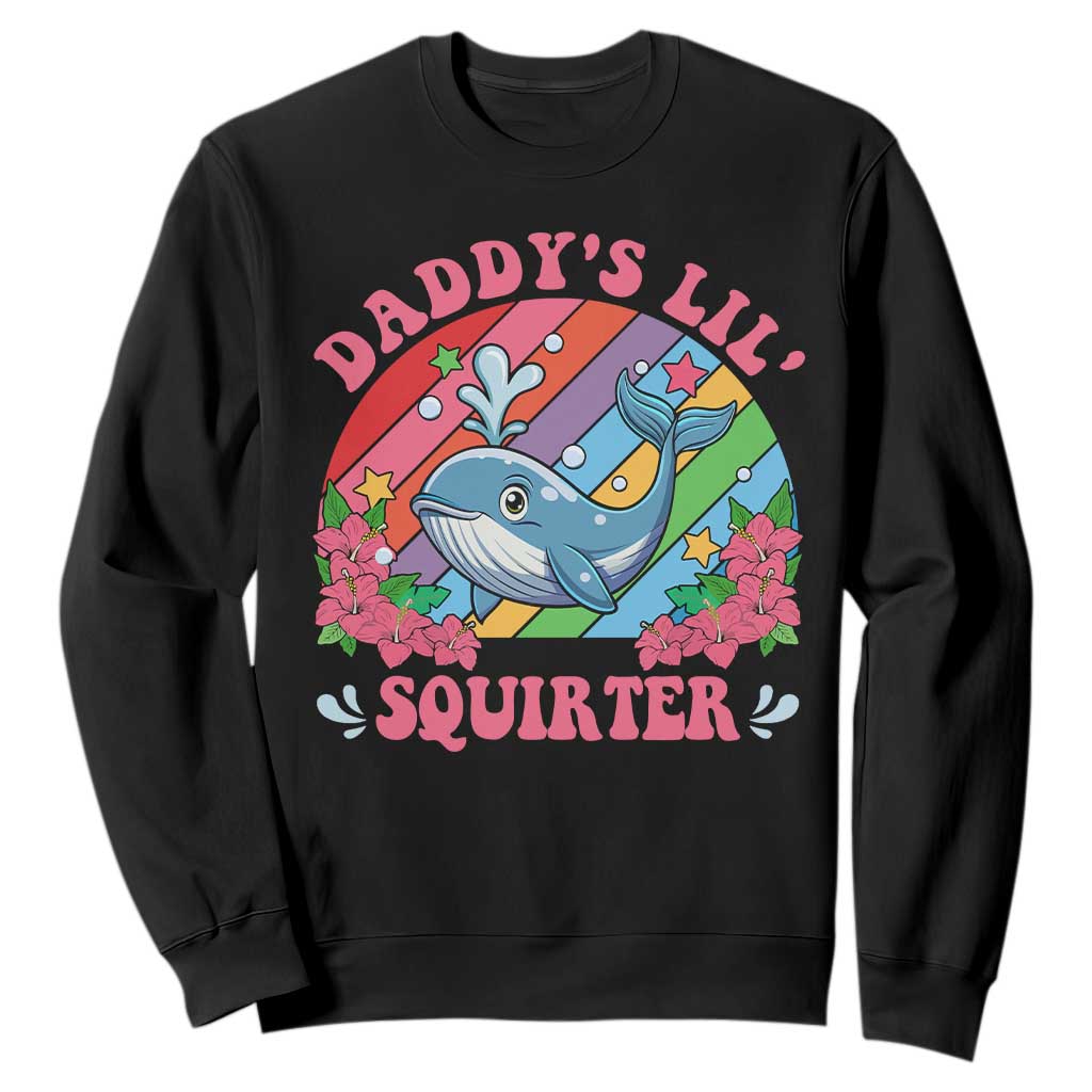 Funny Daddy's Lil Squirter Inappropriate Embarrassing Sweatshirt TS10 Black Print Your Wear