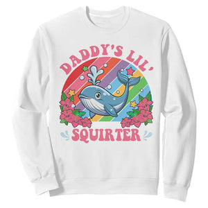 Funny Daddy's Lil Squirter Inappropriate Embarrassing Sweatshirt TS10 White Print Your Wear