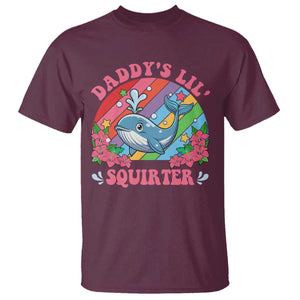 Funny Daddy's Lil Squirter Inappropriate Embarrassing T Shirt TS10 Maroon Print Your Wear