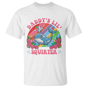 Funny Daddy's Lil Squirter Inappropriate Embarrassing T Shirt TS10 White Print Your Wear