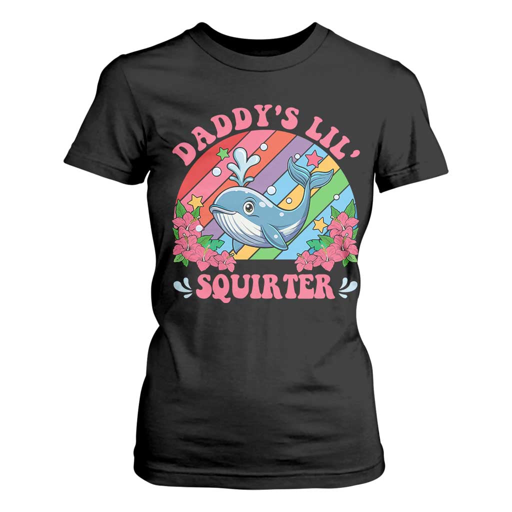 Funny Daddy's Lil Squirter Inappropriate Embarrassing T Shirt For Women TS10 Black Print Your Wear