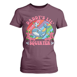 Funny Daddy's Lil Squirter Inappropriate Embarrassing T Shirt For Women TS10 Maroon Print Your Wear