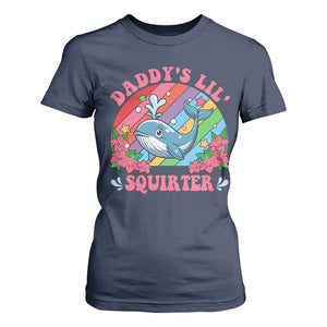 Funny Daddy's Lil Squirter Inappropriate Embarrassing T Shirt For Women TS10 Navy Print Your Wear