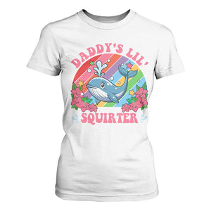 Funny Daddy's Lil Squirter Inappropriate Embarrassing T Shirt For Women TS10 White Print Your Wear